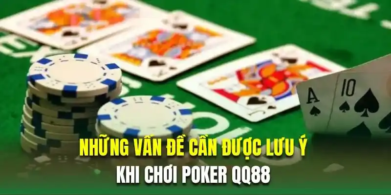 Những vấn đề cần được lưu ý khi chơi poker QQ88